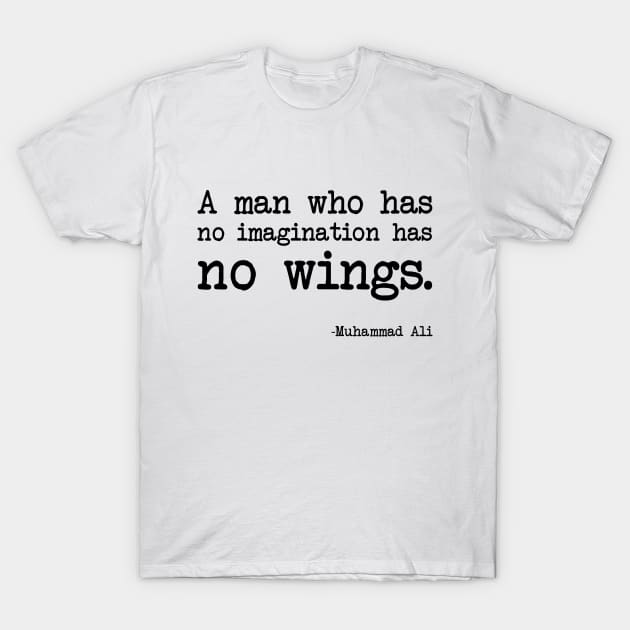 Muhammad Ali - A man who has no imagination has no wings T-Shirt by demockups